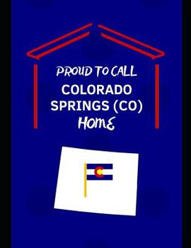 Paperback Proud To Call Colorado Springs (CO) Home: Customized Note Book