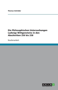 Paperback Die Philosophischen Untersuchungen Ludwigs Wittgensteins in den Abschnitten 256 bis 258 [German] Book