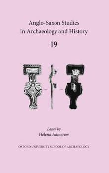 Paperback Anglo-Saxon Studies in Archaeology and History: Volume 19 Book