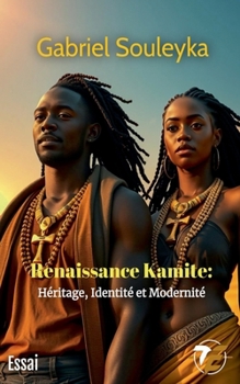 Paperback Renaissance Kamite: Héritage, Identité et Modernité [French] Book