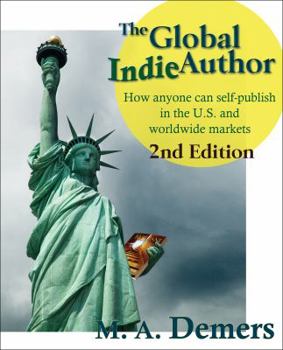 Paperback The Global Indie Author: How Anyone Can Self-Publish in the U.S. and Worldwide Markets -- 2nd Edition Book