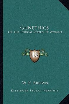 Paperback Gunethics: Or The Ethical Status Of Woman Book