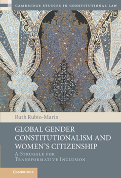 Hardcover Global Gender Constitutionalism and Women's Citizenship: A Struggle for Transformative Inclusion Book