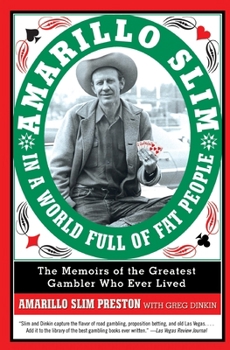 Paperback Amarillo Slim in a World Full of Fat People: The Memoirs of the Greatest Gambler Who Ever Lived Book