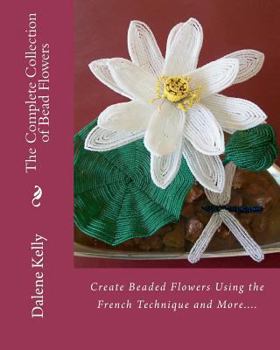 Paperback The Complete Collection of Bead Flowers Book