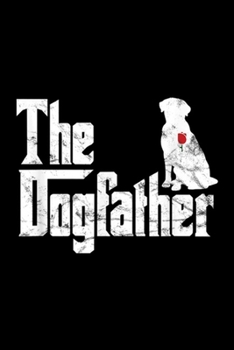 Paperback The Dogfather: Labrador Retriever Dogfather Funny Dog Owner Journal/Notebook Blank Lined Ruled 6x9 100 Pages Book