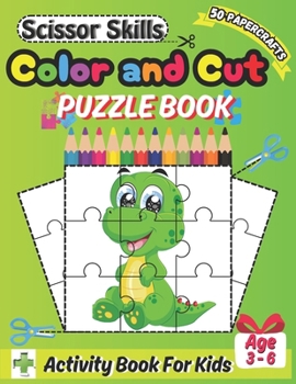 Paperback Color And Cut Puzzle Book for Kids Ages 3-6: Develop Scissor Skills with Cute Animals - Color, Cut Out, and Solve Puzzles! Book