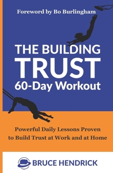 Paperback The Building Trust 60-Day Workout: Powerful Daily Lessons Proven to Build Trust at Work and at Home Book