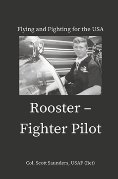 Hardcover Rooster - Fighter Pilot: Flying and Fighting for the USA Book