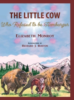 The Little Cow Who Refused to Be Hamburger: The Little Cow Who Refused to Be Hamburger
