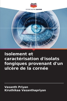 Isolement et caractérisation d'isolats fongiques provenant d'un ulcère de la cornée (French Edition)