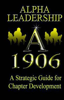 Paperback Alpha leadership: A Strategic Guide to Chapter Development Book