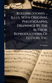 Hardcover Rolling Stones ... Illus. With Original Photographs, Drawings By The Author, Reproductions Of Letters, Etc Book
