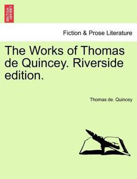 Paperback The Works of Thomas de Quincey. RIVERSIDE EDITION. VOLUME VIII. Book