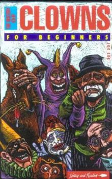 The History of Clowns for Beginners (For Beginners) - Book #54 of the Writers & Readers Documentary Comic Book