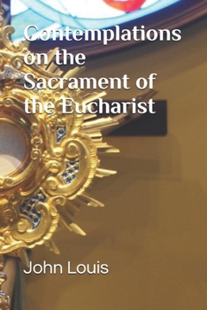 Paperback Contemplations on the Sacrament of the Eucharist: A Year of the Eucharist in the Catholic Church Book