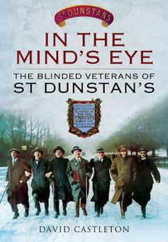 Hardcover In the Mind's Eye: The Blinded Veterans of St Dunstan's Book