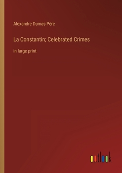 Paperback La Constantin; Celebrated Crimes: in large print Book