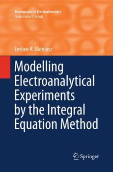 Paperback Modelling Electroanalytical Experiments by the Integral Equation Method Book