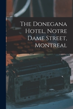 Paperback The Donegana Hotel, Notre Dame Street, Montreal [microform] Book