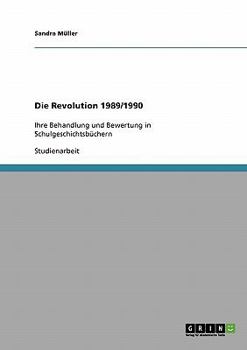 Paperback Die Revolution 1989/1990: Ihre Behandlung und Bewertung in Schulgeschichtsbüchern [German] Book