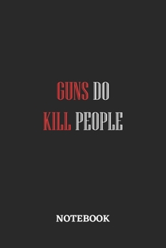 Guns Do Kill People Notebook: 6x9 inches - 110 ruled, lined pages • Greatest Believe Justice Faith Journal • Gift, Present Idea