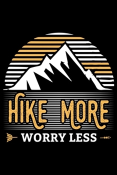 Paperback Hike More Worry Less: Hiking Lovers Prayer Journal - My Prayer Journal Guide to Prayer, Praise and Thanks - My Prayer Journal A 3 Month Guid Book