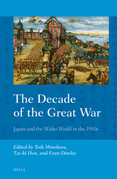 The Decade of the Great War: Japan and the Wider World in the 1910s