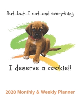 I deserve a cookie!!: 2020 Monthly & Weekly Planner -  Cute Little Puppy Composition planner, 8" x 10", 170 Pages, 12 month calendar views, 52 weeks ... space and note page with motivation quote