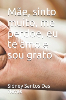 Paperback Mãe, sinto muito, me perdoe, eu te amo e sou grato [Portuguese] Book