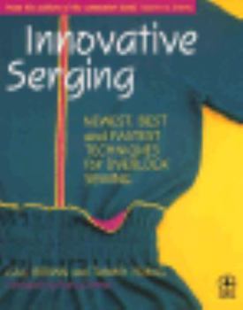 Paperback Innovative Serging: The Newest, Best, and Fastest Techniques for Overlock Sewing Book