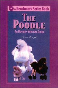 The Poodle: An Owner's Survival Guide (Benchmark Series Book)
