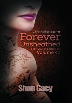 Paperback Forever Unsheathed: 12 Erotic Short Stories Book