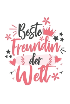 Beste Freundin Der Welt: Schönes Cooles Beste Freundin Der Welt Notizbuch | Planer | Tagebuch - DIN A5 - 120 Blanko Seiten - Lustiges Tolles Geschenk ... Freundinnen, Freundschaft (German Edition)