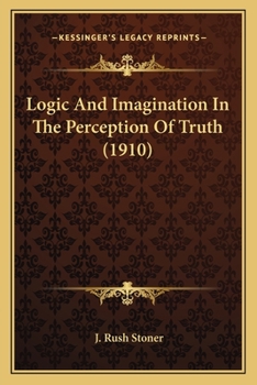 Paperback Logic And Imagination In The Perception Of Truth (1910) Book