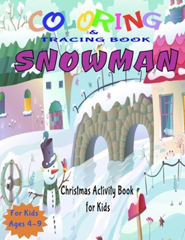 Paperback Snowman Coloring and Tracing Book: Activity Book for Kids (Coloring, Tracing and Drawing Book for Kids), Christmas coloring and drawing book for child Book