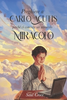 Paperback Preghiere a Carlo Acutis perché ci conceda un miracolo [Italian] Book