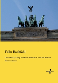Paperback Deutschland, König Friedrich Wilhelm IV. und die Berliner Märzrevolution [German] Book