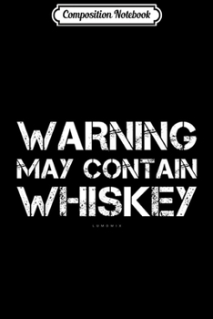 Paperback Composition Notebook: Warning May Contain Whiskey . Funny Whiskey s Journal/Notebook Blank Lined Ruled 6x9 100 Pages Book