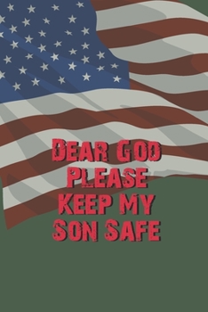 Dear God, Please Keep My Son Safe: Daily Journal & Devotional about Faith, Courage and Protection - A meaningful gift for an Army Mom -Military ...For an Army Mom) -Soldier Appreciation Gifts