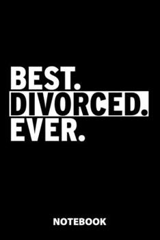 Best Divorced Ever Notebook: 100 Lined Pages | 6X9 Inches | Sketchbook | Diary | Journal | For Men And Women | Christmas Or Birthday Gift For Him And Her | Funny Gift Idea | For Office | For School