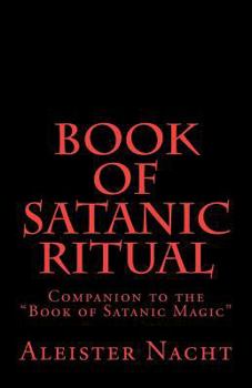 Book of Satanic Ritual: Companion to the Book of Satanic Magic