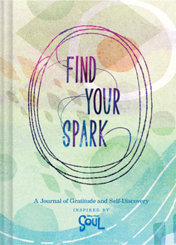 Diary Find Your Spark: A Journal of Gratitude and Self-Discovery Inspired by Disney and Pixar's Soul (Gratitude and Positive Thinking Journal Book