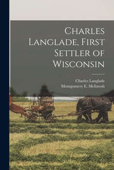 Paperback Charles Langlade, First Settler of Wisconsin Book