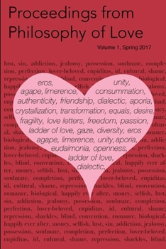 Paperback Proceedings from Philosophy of Love Volume 1 Spring 2017 Book