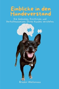 Paperback Einblicke in den Hundeverstand: Die Gedanken, Emotionen und Verhaltensweisen Ihres Hundes verstehen [German] Book