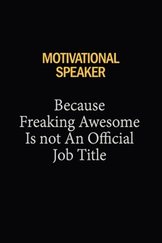 Paperback Motivational Speaker Because Freaking Awesome Is Not An Official Job Title: 6X9 120 pages Career Notebook Unlined Writing Journal Book