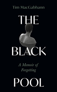 Hardcover The Black Pool: A Memoir of Forgetting Book