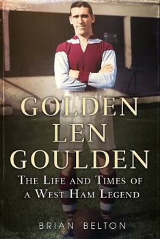 Paperback Golden Len Goulden: The Life and Times of a West Ham Legend Book