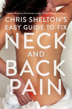 Paperback Chris Shelton's Easy Guide to Fixing Neck and Back Pain Book
